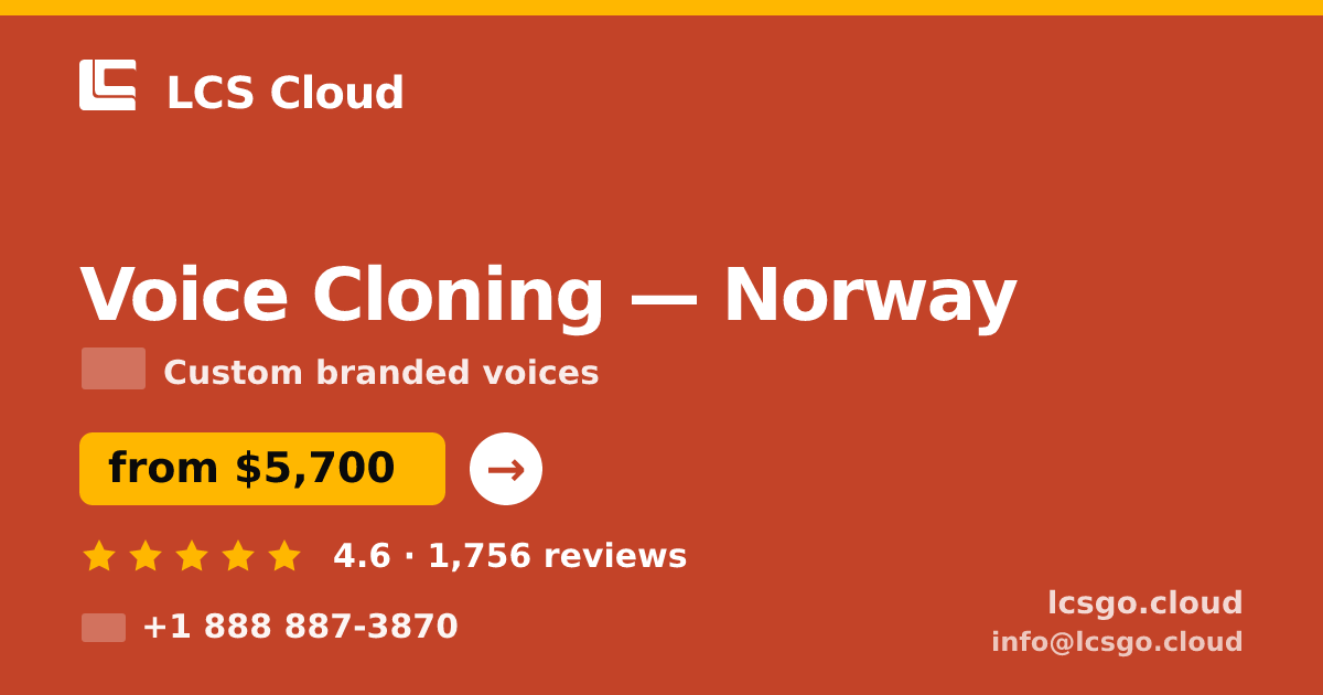 Voice Cloning in Norway — from $5,700, rated 4.6/5 by 1756 clients. LCS Cloud.