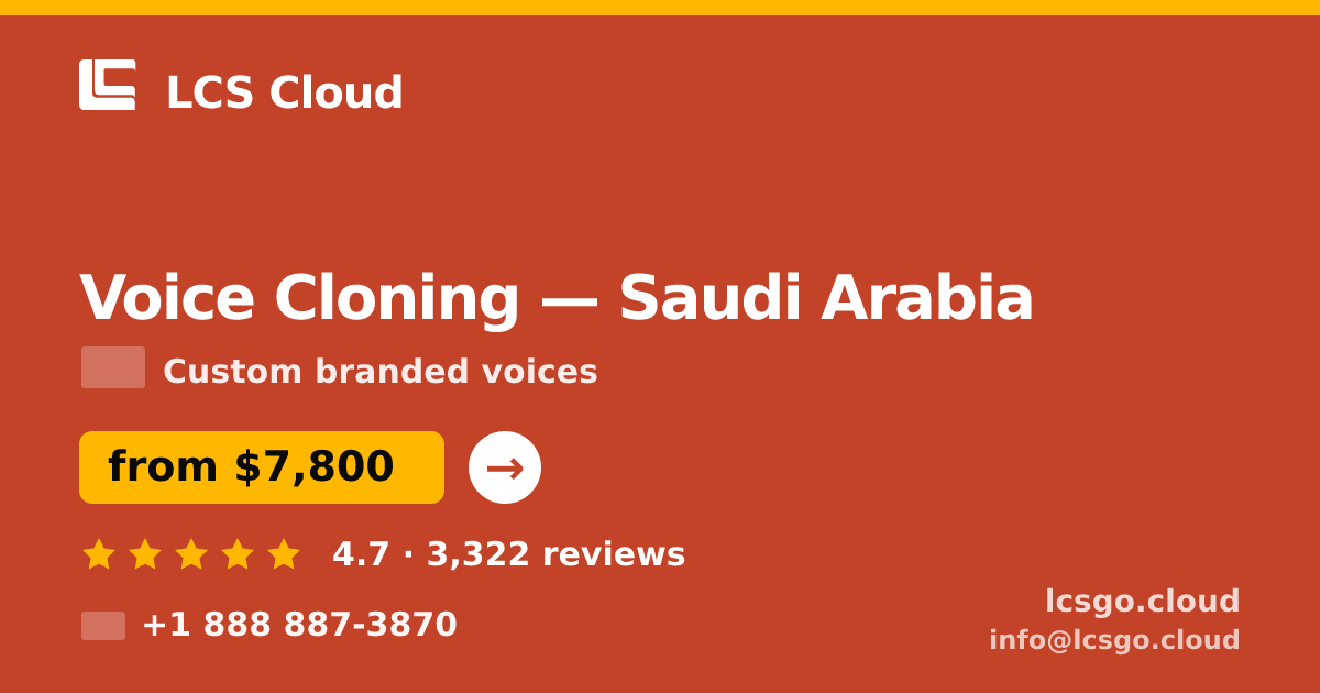 Voice Cloning in Saudi Arabia — from $7,800, rated 4.7/5 by 3322 clients. LCS Cloud.