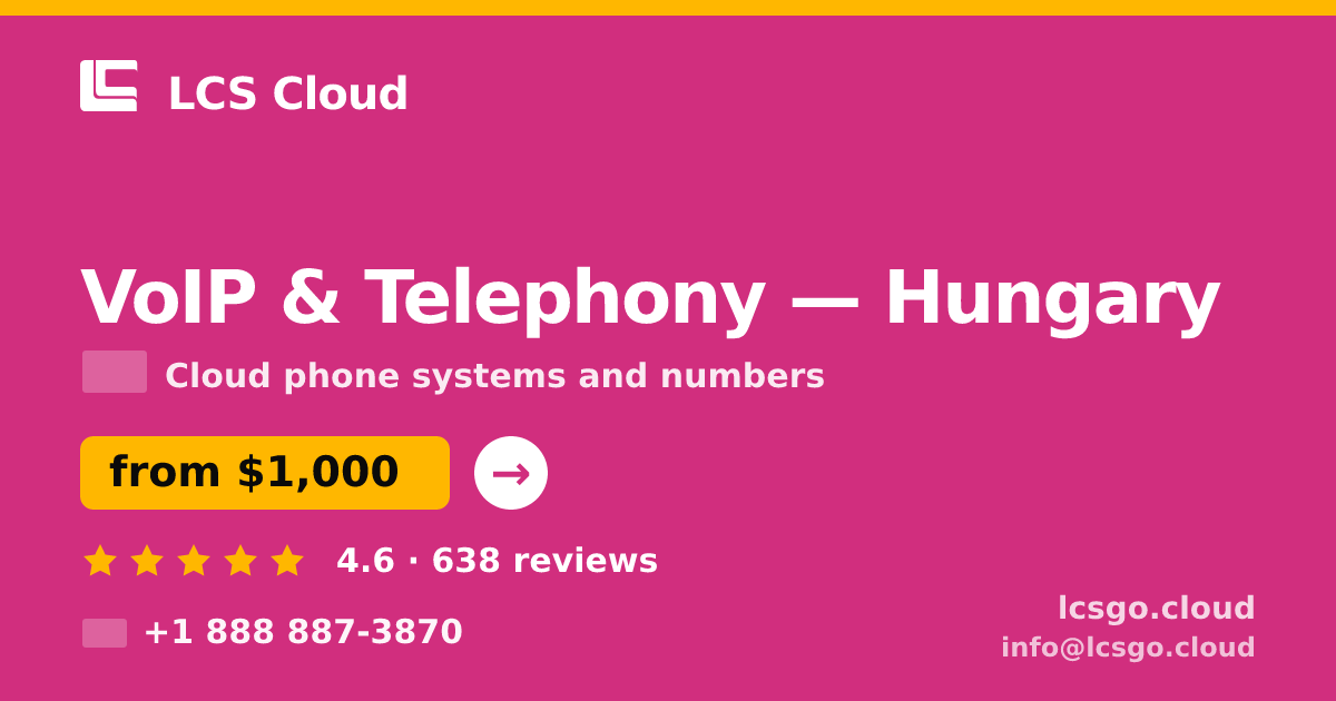 VoIP & Telephony in Hungary — from $1,000/mo, rated 4.6/5 by 638 clients. LCS Cloud.