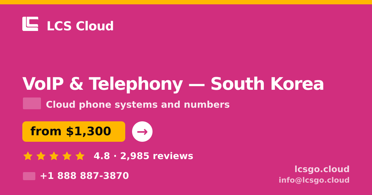 VoIP & Telephony in South Korea — from $1,300/mo, rated 4.8/5 by 2985 clients. LCS Cloud.
