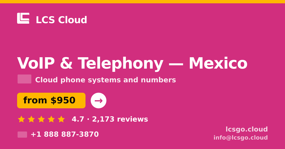 VoIP & Telephony in Mexico — from $950/mo, rated 4.7/5 by 2173 clients. LCS Cloud.