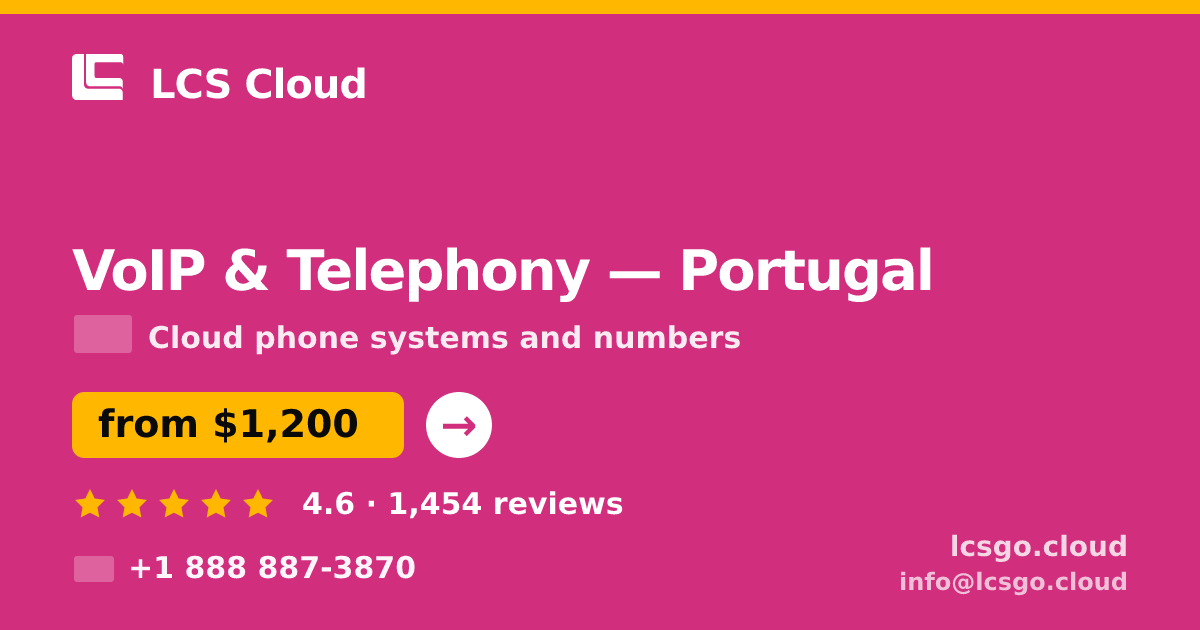 VoIP & Telephony in Portugal — from $1,200/mo, rated 4.6/5 by 1454 clients. LCS Cloud.