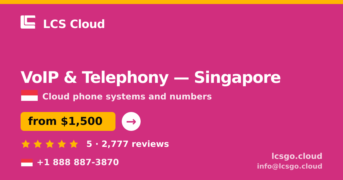 VoIP & Telephony in Singapore — from $1,500/mo, rated 5/5 by 2777 clients. LCS Cloud.