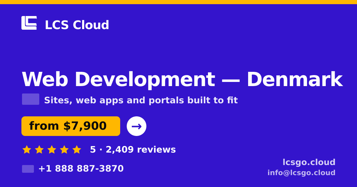 Web Development in Denmark — from $7,900, rated 5/5 by 2409 clients. LCS Cloud.