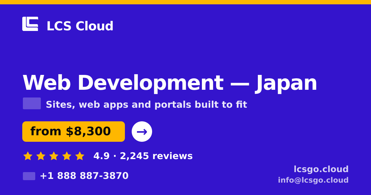 Web Development in Japan — from $8,300, rated 4.9/5 by 2245 clients. LCS Cloud.