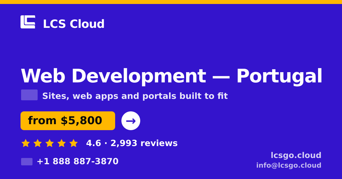 Web Development in Portugal — from $5,800, rated 4.6/5 by 2993 clients. LCS Cloud.