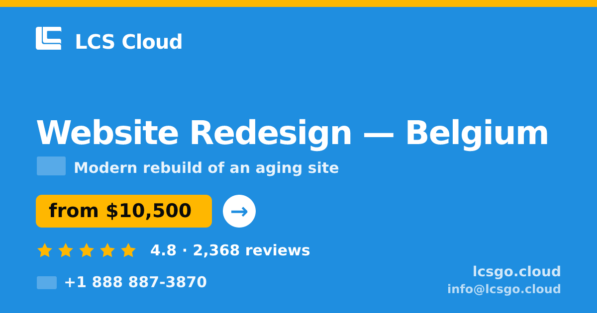 Website Redesign in Belgium — from $10,500, rated 4.8/5 by 2368 clients. LCS Cloud.