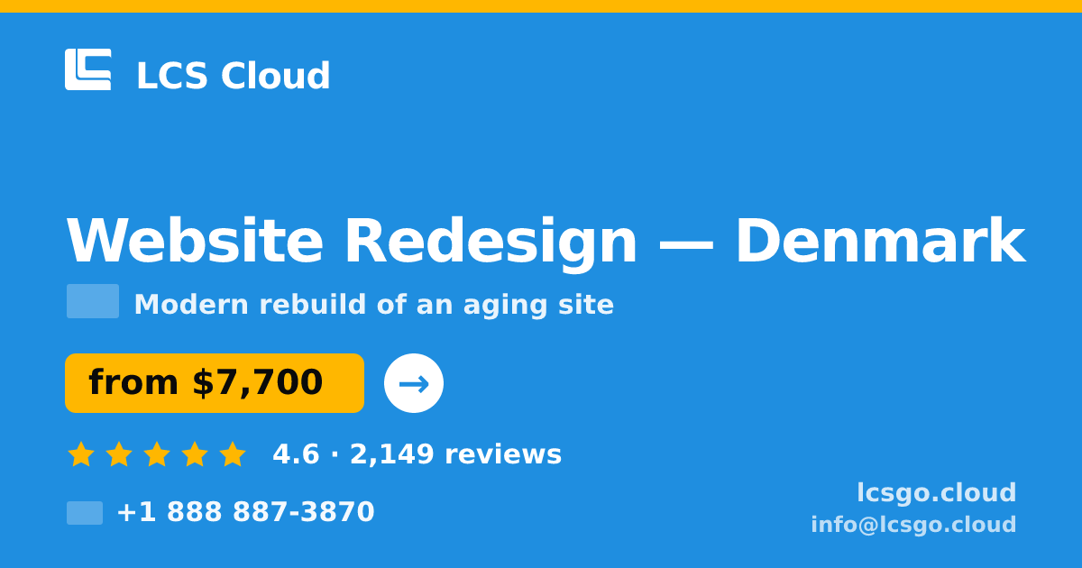 Website Redesign in Denmark — from $7,700, rated 4.6/5 by 2149 clients. LCS Cloud.