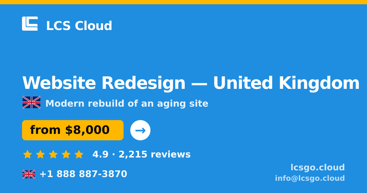Website Redesign in United Kingdom — from $8,000, rated 4.9/5 by 2215 clients. LCS Cloud.