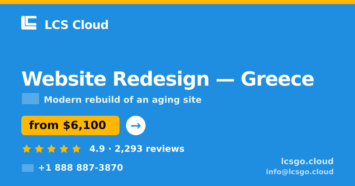 Website Redesign in Greece — from $6,100, rated 4.9/5 by 2293 clients. LCS Cloud.