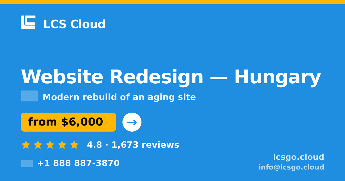 Website Redesign in Hungary — from $6,000, rated 4.8/5 by 1673 clients. LCS Cloud.
