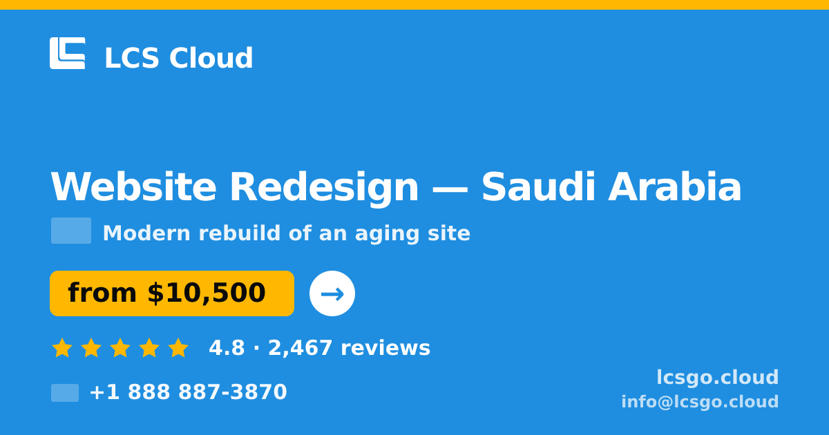 Website Redesign in Saudi Arabia — from $10,500, rated 4.8/5 by 2467 clients. LCS Cloud.
